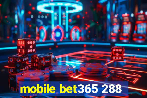 mobile bet365 288